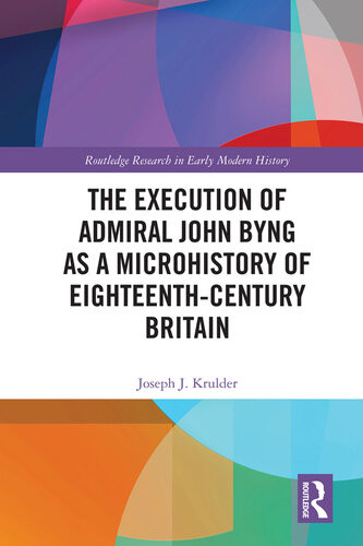 The Execution Of Admiral John Byng As A Microhistory Of Eighteenthcentury Britain Joseph J Krulder