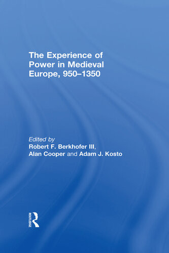 The Experience Of Power In Medieval Europe 9501350 Robert F Berkhofer Iii
