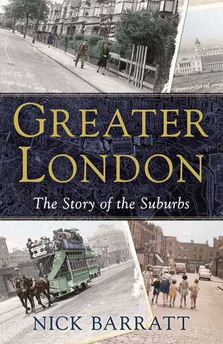 Greater London The Story Of The Suburbs Nick Barratt