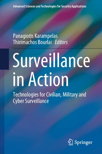 Surveillance In Action Technologies For Civilian Military And Cyber Surveillance Panagiotis Karampelas Thirimachos Bourlai