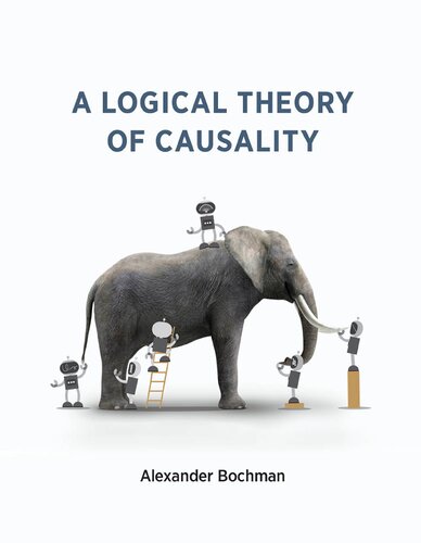 A Logical Theory Of Causality Alexander Bochman