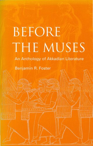 Before The Muses An Anthology Of Akkadian Literature 3rd Edition Benjamin R Foster