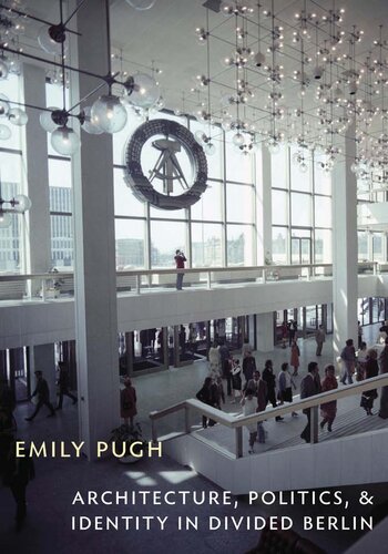 Architecture Politics And Identity In Divided Berlin Emily Pugh