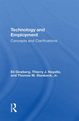 Technology And Employment Concepts And Clarifications Eli Ginzberg Thierry J Noyelle Thomas M Stanback Jr