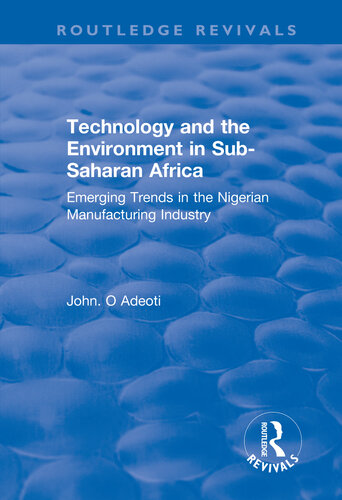 Technology And The Environment In Subsaharan Africa Emerging Trends In The Nigerian Manufacturing Industry John O Adeoti