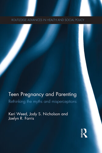 Teen Pregnancy And Parenting Rethinking The Myths And Misperceptions Keri Weed Jody S Nicholson Jaelyn R Farris