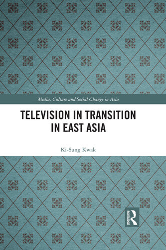 Television In Transition In East Asia Kisung Kwak