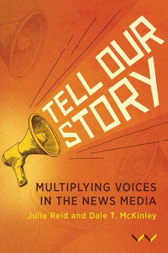 Tell Our Story Multiplying Voices In The News Media Julie Reid Dale T Mckinley