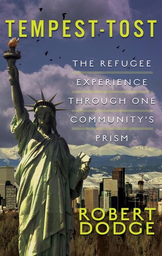 Tempesttost The Refugee Experience Through One Communitys Prism Robert Dodge