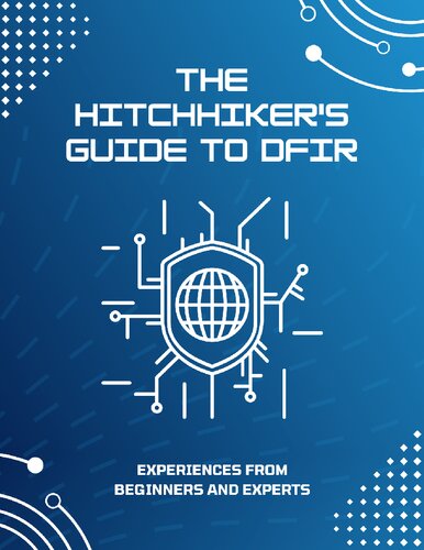The Hitchhikers Guide To Dfir Experiences From Beginners And Experts Andrew Rathbun
