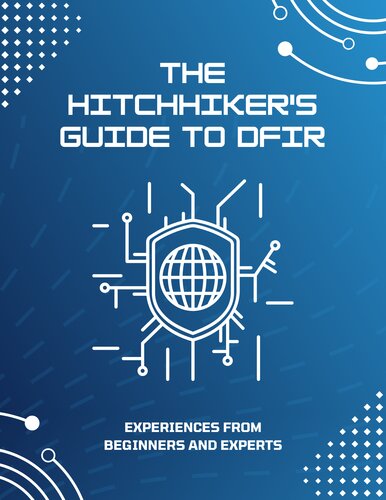The Hitchhikers Guide To Dfir Experiences From Beginners And Experts Andrew Rathbun