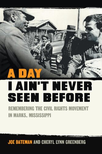 A Day I Aint Never Seen Before Remembering The Civil Rights Movement In Marks Mississippi Joe Bateman