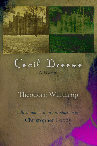 Cecil Dreeme A Novel Reprint Theodore Winthrop Christopher Looby Editor