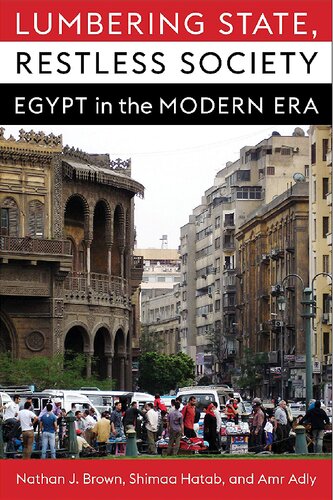 Lumbering State Restless Society Egypt In The Modern Era Nathan J Brown