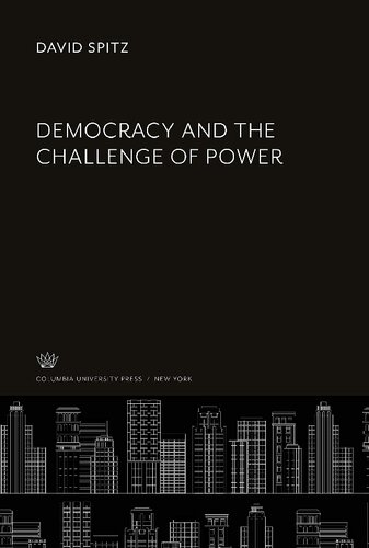 Democracy And The Challenge Of Power Reprint David Spitz