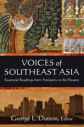 Voices Of Southeast Asia Essential Readings From Antiquity To The Present George E Dutton