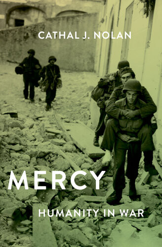Mercy Humanity In War Cathal J Nolan
