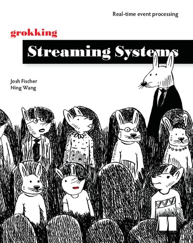 Grokking Streaming Systems Realtime Event Processing 1st Edition Josh Fischer