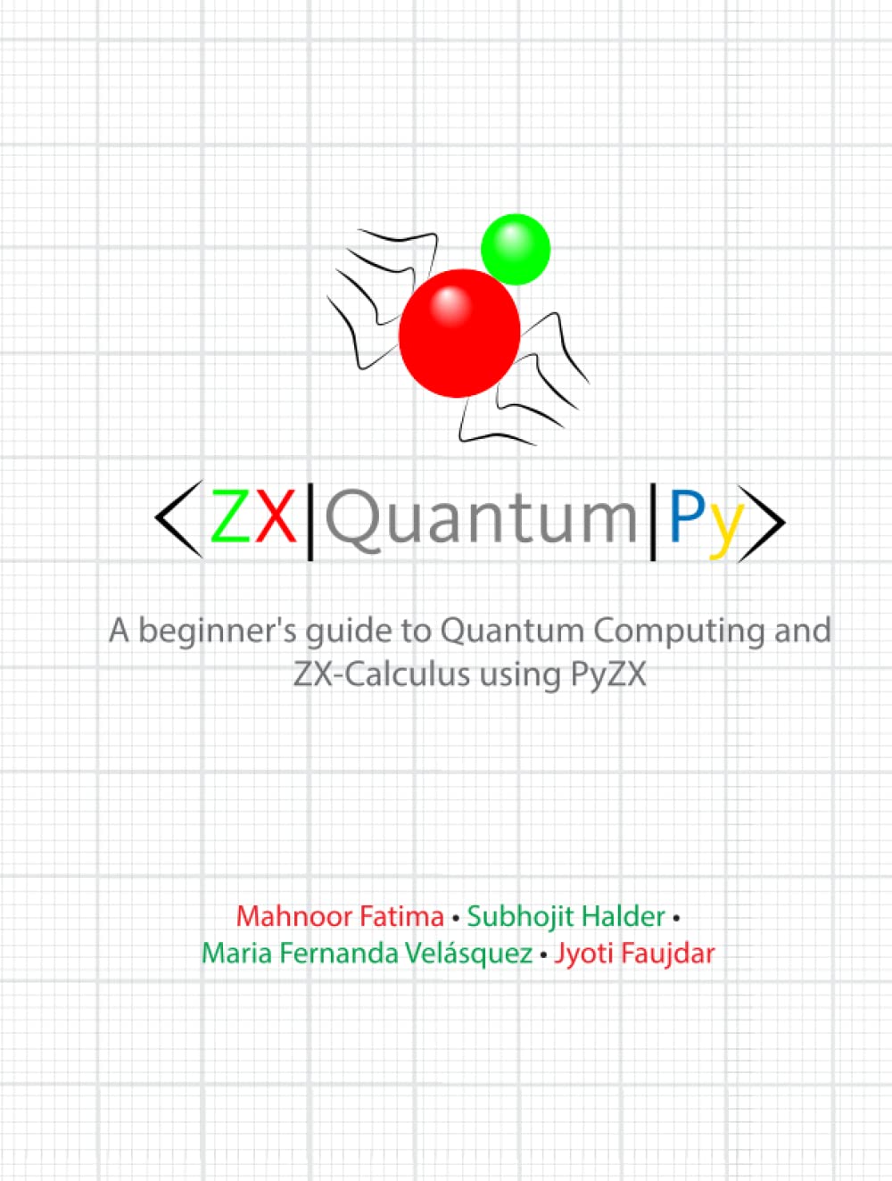 Zx Quantumpy A Beginners Guide To Quantum Computing And Zxcalculus Using Pyzx Ms Mahnoor Fatima