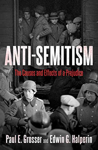 Antisemitism The Causes And Effects Of A Prejudice Paul E Grosser