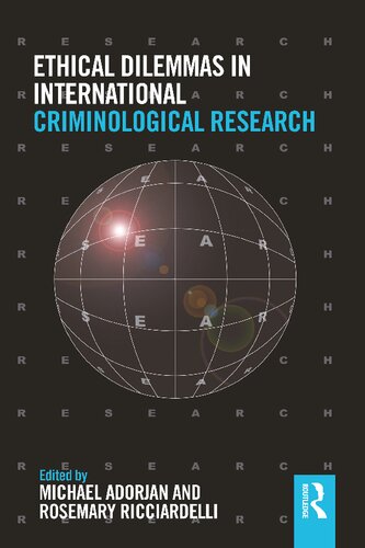 Ethical Dilemmas In International Criminological Research Michael Adorjan