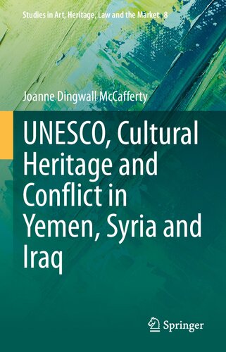 Unesco Cultural Heritage And Conflict In Yemen Syria And Iraq Joanne Dingwall Mccafferty