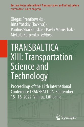 Transbaltica Xiii Transportation Science And Technology Proceedings Of The 13th International Conference Transbaltica September 1516 2022 Vilnius Lithuania Olegas Prentkovskis
