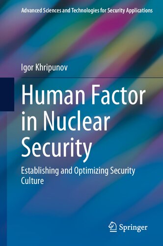 Human Factor In Nuclear Security Establishing And Optimizing Security Culture 1st Ed 2023 Igor Khripunov
