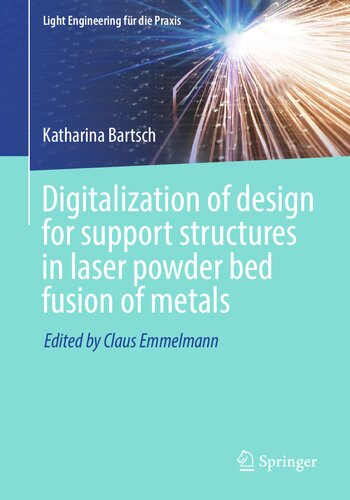 Digitalization Of Design For Support Structures In Laser Powder Bed Fusion Of Metals Katharina Bartsch