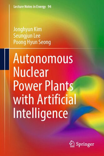 Autonomous Nuclear Power Plants With Artificial Intelligence Jonghyun Kim