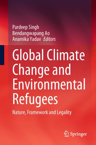 Global Climate Change And Environmental Refugees Nature Framework And Legality Pardeep Singh