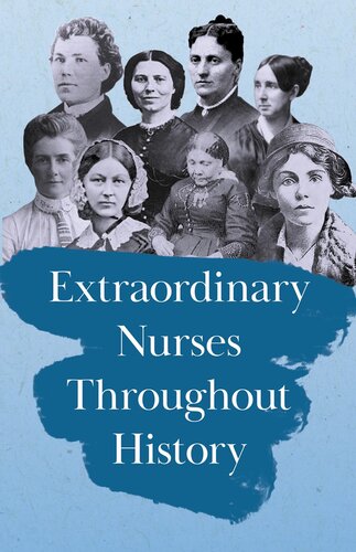 Extraordinary Nurses Throughout History Various