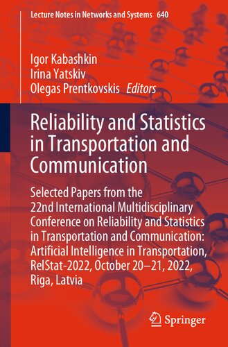 Reliability And Statistics In Transportation And Communication Selected Papers From The 22nd International Multidisciplinary Conference On Reliability And Statistics In Transportation And Communication Artificial Intelligence In Transportation Relstat Igor Kabashkin