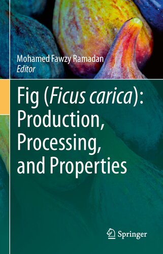 Fig Ficus Carica Production Processing And Properties Mohamed Fawzy Ramadan