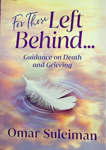 For Those Left Behind Guidance On Death And Grieving 1st Edition Omar Suleiman