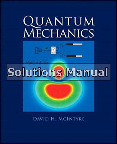 Quantum Mechanics A Paradigms Approach Solutions Manual 1st Edition David Mcintyre