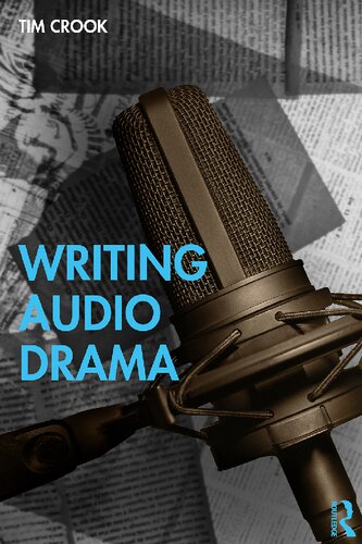 Writing Audio Drama 1st Edition Tim Crook