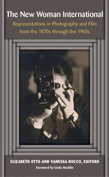 The New Woman International Representations In Photography And Film From The 1870s Through The 1960s Otto