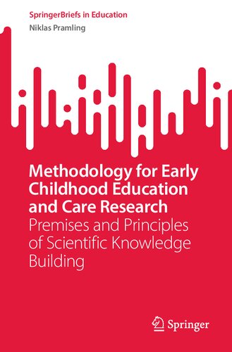 Methodology For Early Childhood Education And Care Research Premises And Principles Of Scientific Knowledge Building Niklas Pramling