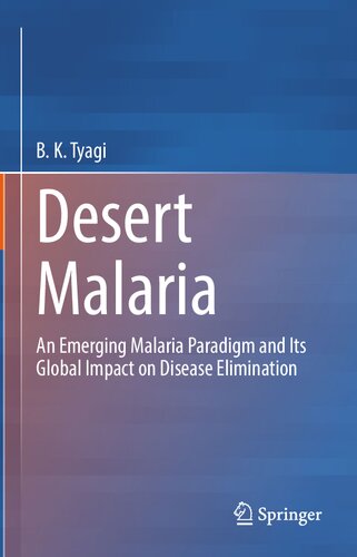 Desert Malaria An Emerging Malaria Paradigm And Its Global Impact On Disease Elimination Bk Tyagi