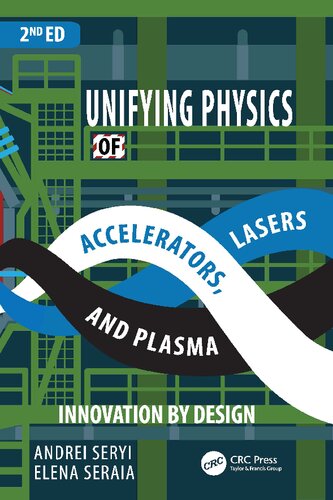 Unifying Physics Of Accelerators Lasers And Plasma 2nd Edition Andrei A Seryi