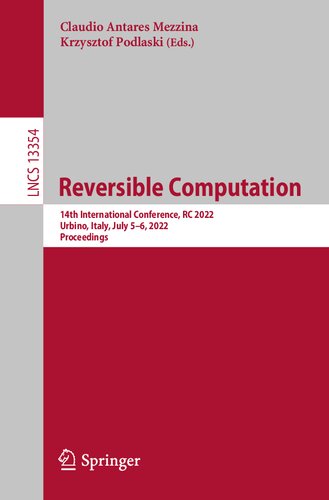Reversible Computation 14th International Conference Rc 2022 Urbino Italy July 56 2022 Proceedings Claudio Antares Mezzina