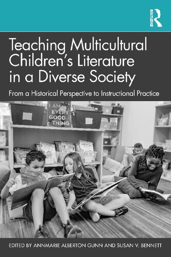 Teaching Multicultural Childrens Literature In A Diverse Society From A Historical Perspective To Instructional Practice Annmarie Alberton Gunn