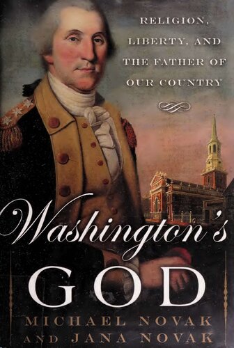 Washingtons God Religion Liberty And Father Of Our Country Michael Novak