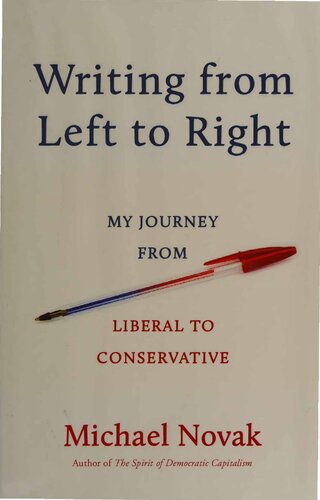 Writing From Left To Right My Journey From Liberal To Conservative Michael Novak