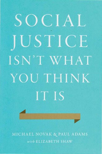 Social Justice Isnt What You Think It Is Michael Novak