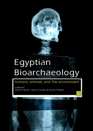 Egyptian Bioarchaeology Humans Animals And The Environment Salima Ikram