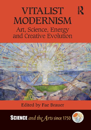 Vitalist Modernism Art Science Energy And Creative Evolution Fae Brauer