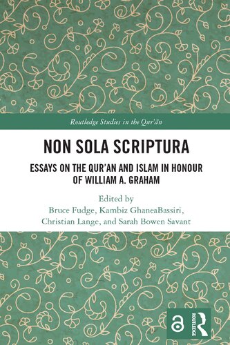 Non Sola Scriptura Essays On The Quran And Islam In Honour Of William A Graham Bruce Fudge