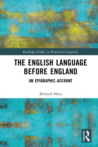 The English Language Before England An Epigraphic Account Bernard Mees